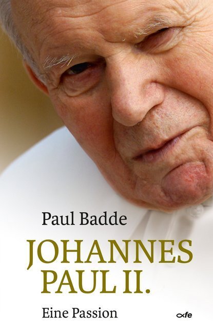 Cover: 9783863572648 | Johannes Paul II. | Eine Passion | Paul Badde | Buch | 208 S. | 2020