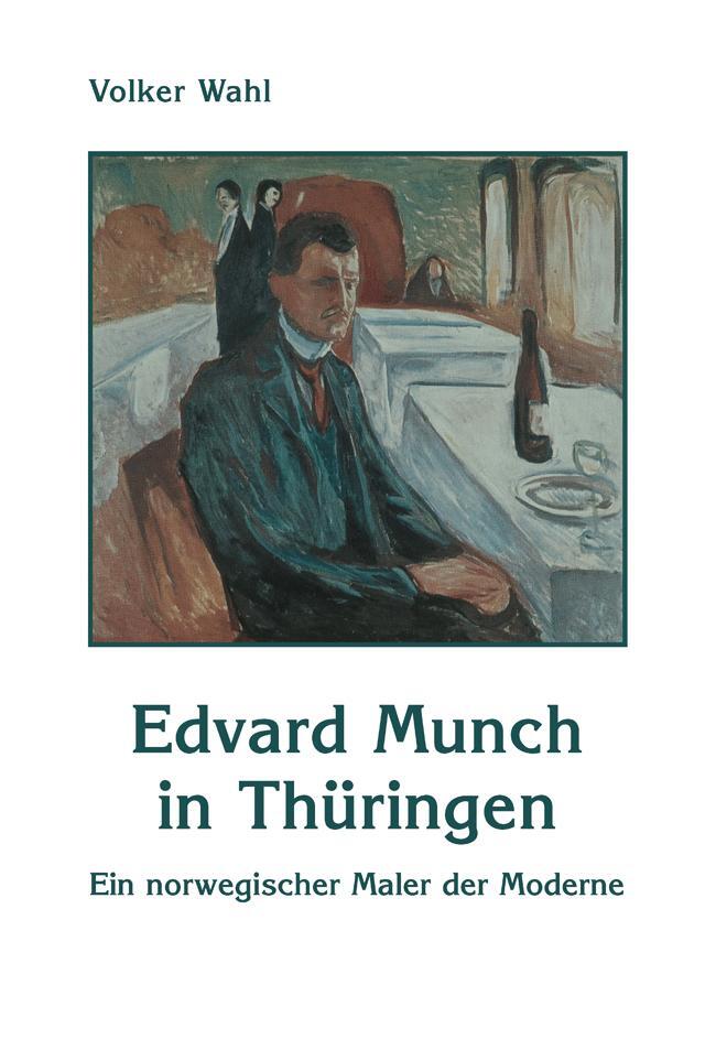 Cover: 9783947303373 | Edvard Munch in Thüringen | Ein norwegischer Maler der Moderne | Wahl
