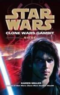 Cover: 9780099533238 | Star Wars: Clone Wars Gambit - Siege | Karen Miller | Taschenbuch