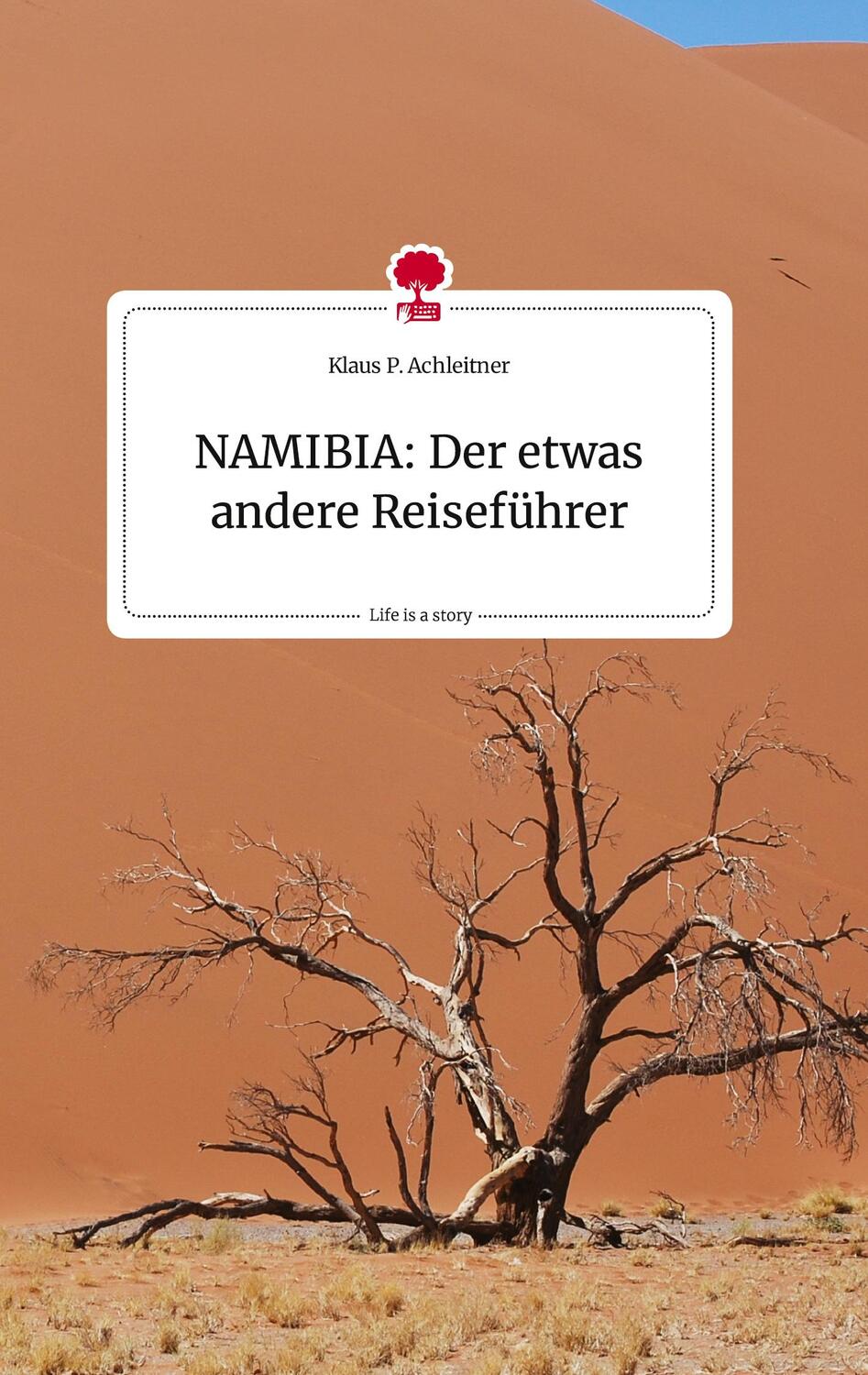 Cover: 9783710807381 | NAMIBIA: Der etwas andere Reiseführer. Life is a Story - story.one