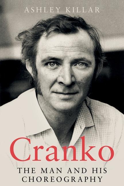 Cover: 9781805141716 | Cranko | the Man and his Choreography | Ashley Killar | Taschenbuch