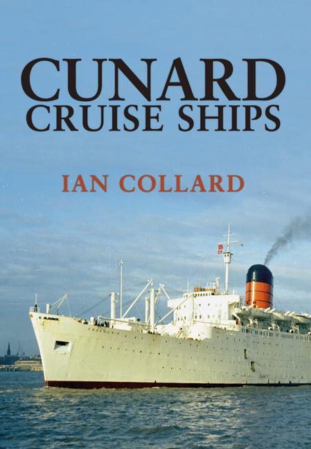 Cover: 9781445667508 | Cunard Cruise Ships | Ian Collard | Taschenbuch | Englisch | 2017