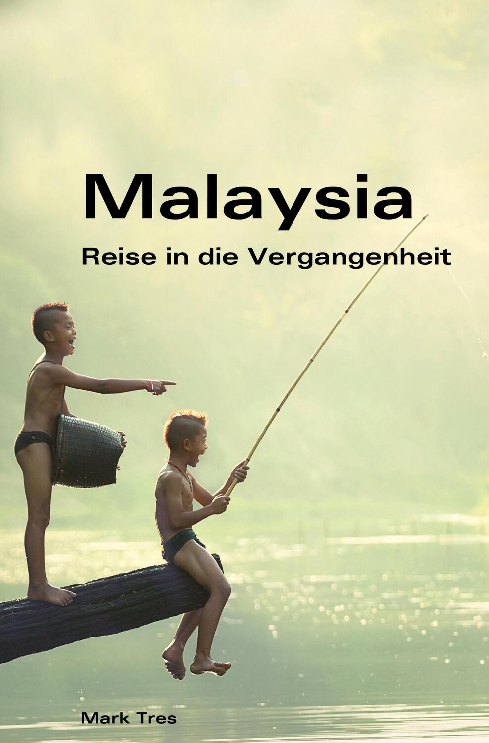 Cover: 9783985278541 | Malaysia | Reise in die Vergangenheit | Mark Tres | Taschenbuch | 2023