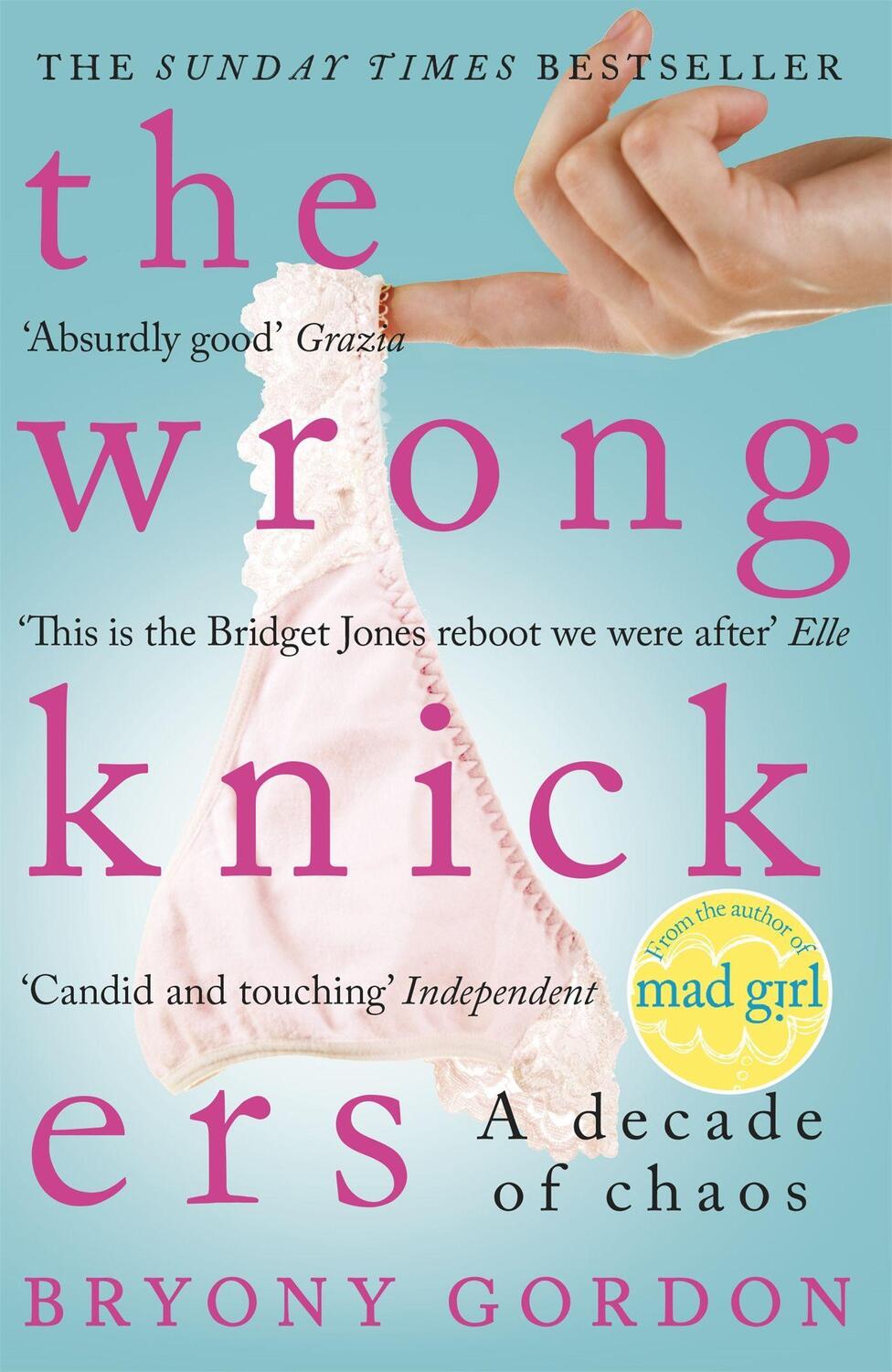 Cover: 9781472210142 | The Wrong Knickers - A Decade of Chaos | Bryony Gordon | Taschenbuch