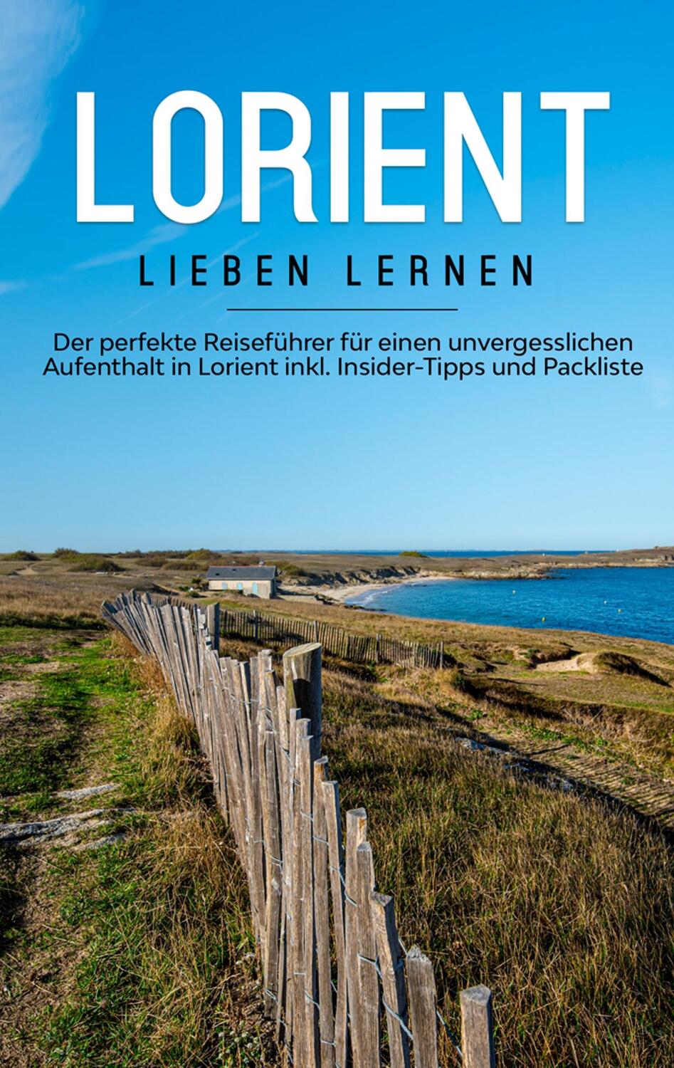Cover: 9783750495135 | Lorient lieben lernen: Der perfekte Reiseführer für einen...