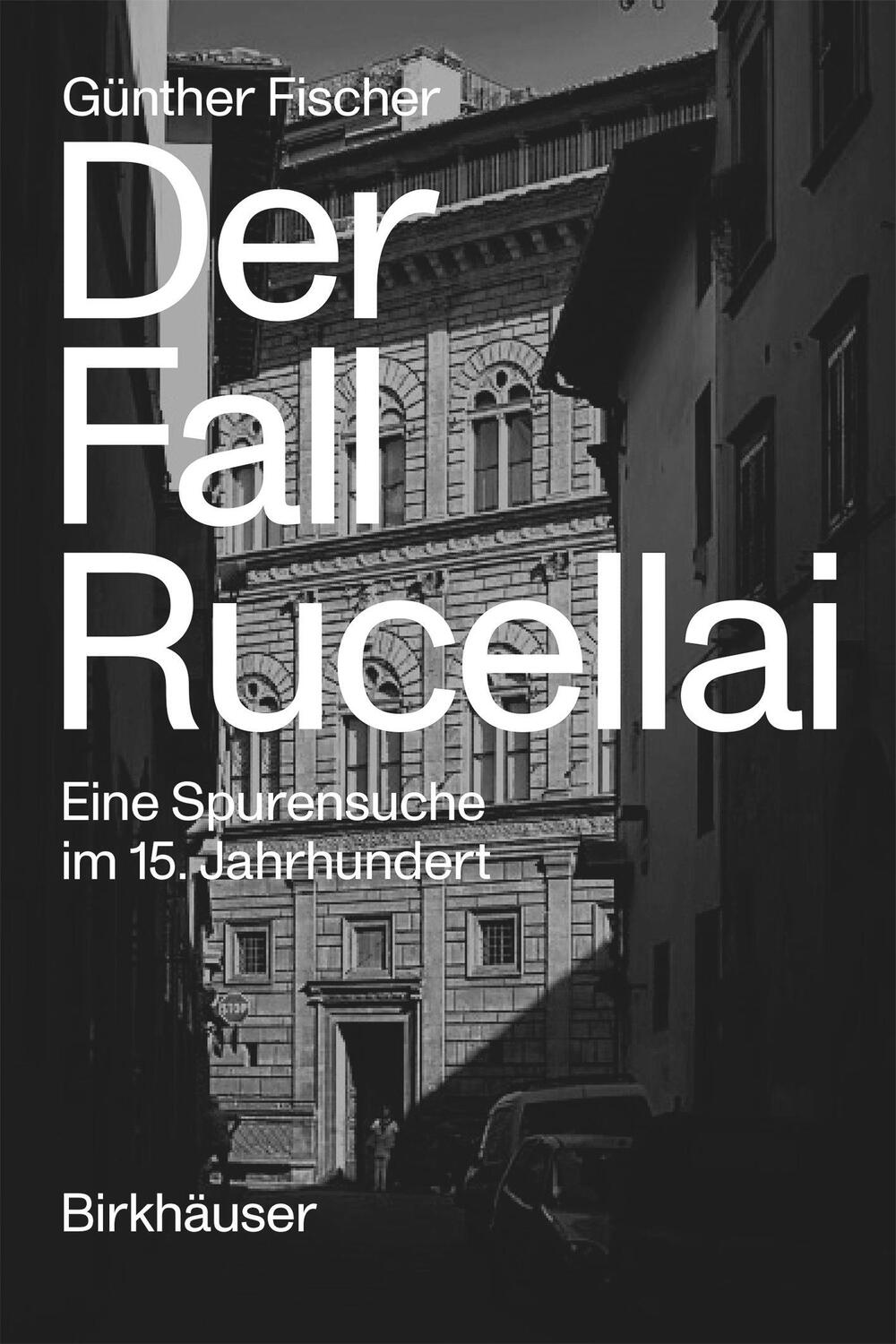 Cover: 9783035623901 | Der Fall Rucellai | Eine Spurensuche im 15. Jahrhundert | Fischer