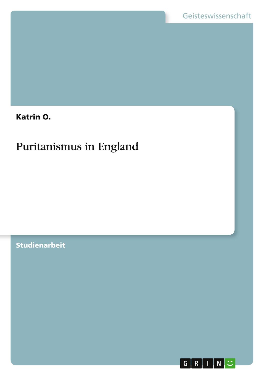 Cover: 9783656054696 | Puritanismus in England | Katrin O. | Taschenbuch | Paperback | 28 S.