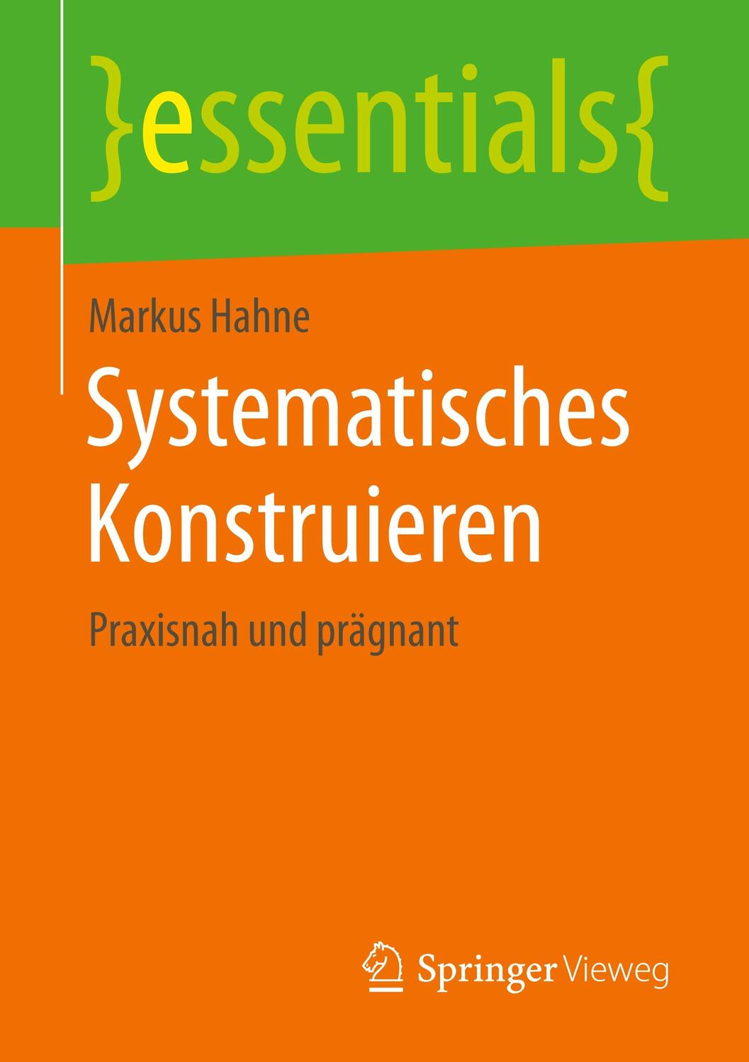 Cover: 9783658259044 | Systematisches Konstruieren | Praxisnah und prägnant | Markus Hahne