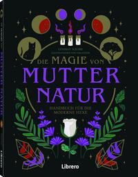 Cover: 9789463599214 | Die Magie von Mutter Natur | Handbuch für die moderne Hexe | Squire