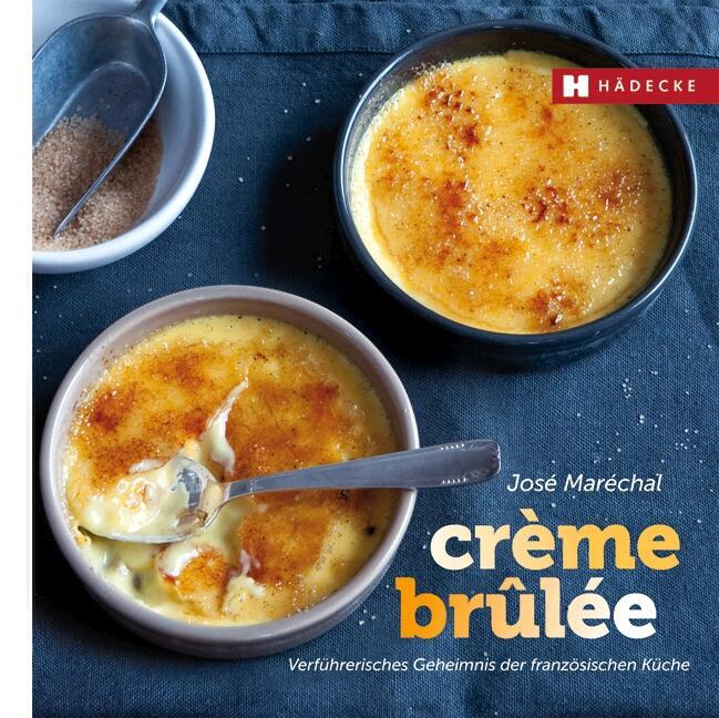 Cover: 9783775005920 | Crème brûlée | Verführerisches Geheimnis der französischen Küche