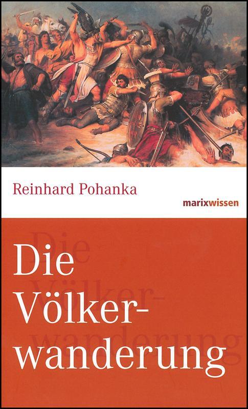 Cover: 9783865399434 | Die Völkerwanderung | Reinhard Pohanka | Buch | marixwissen | 160 S.