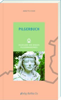 Cover: 9783945676356 | Pilgerbuch | Hildegard von Bingen Pilgerwanderweg | Annette Esser