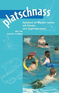 Cover: 9783725209545 | platschnass | Spielend im Wasser lernen mit Kinder- und Jugendgruppen