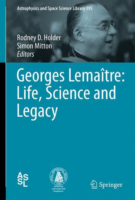 Cover: 9783642322532 | Georges Lemaître: Life, Science and Legacy | Simon Mitton (u. a.)