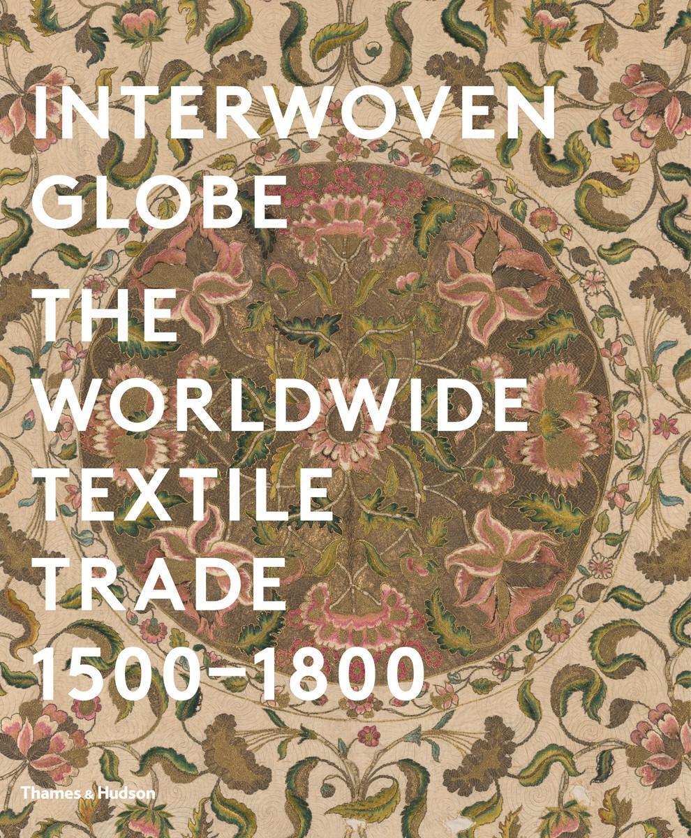 Cover: 9780500517161 | Interwoven Globe | The Worldwide Textile Trade, 1500 -1800 | Peck