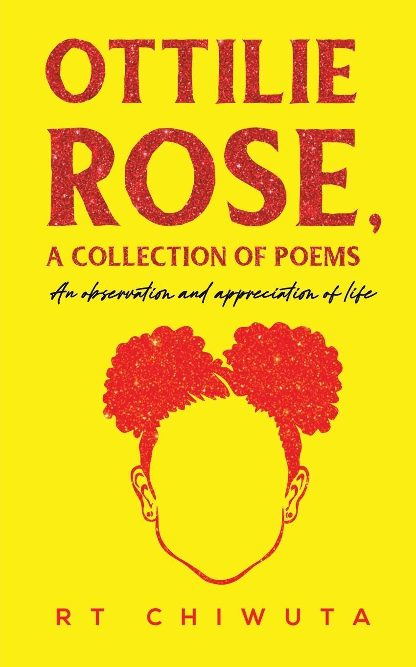 Cover: 9781398485075 | Ottilie Rose, A Collection of Poems | Rt Chiwuta | Taschenbuch | 2023