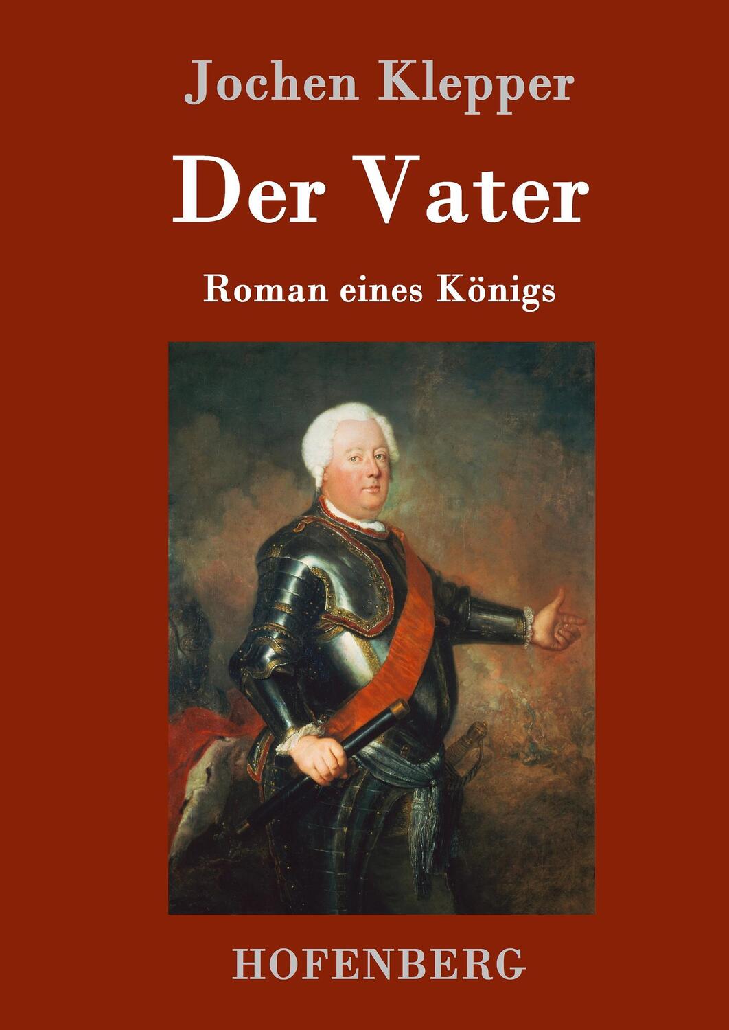 Cover: 9783843091169 | Der Vater | Roman eines Königs | Jochen Klepper | Buch | 848 S. | 2016