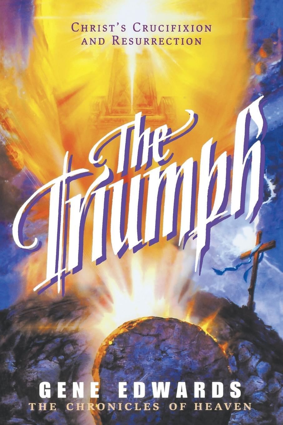 Cover: 9780940232976 | The Triumph | Gene Edwards | Taschenbuch | The Chronicles of Heaven