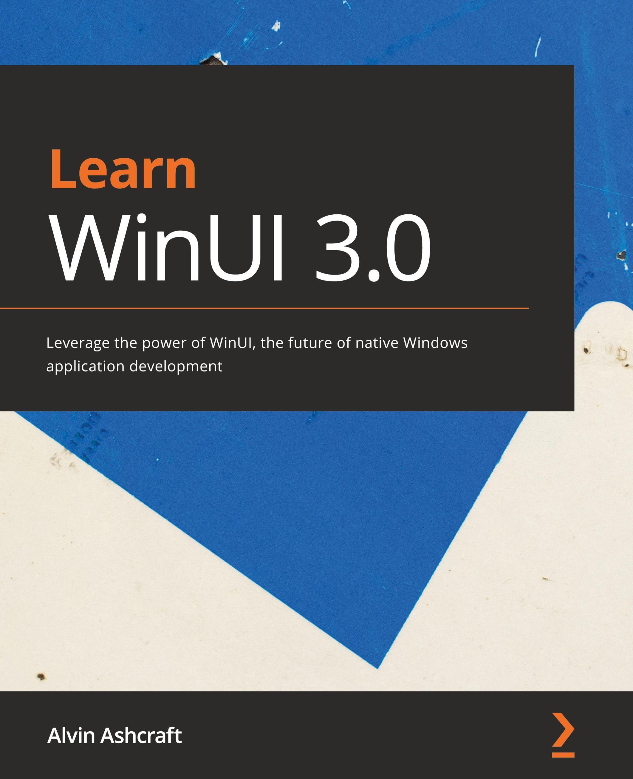 Cover: 9781800208667 | Learn WinUI 3.0 | Alvin Ashcraft | Taschenbuch | Englisch | 2021