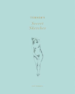 Cover: 9781849760850 | Turner's Secret Sketches | Ian Warrell | Buch | Gebunden | Englisch