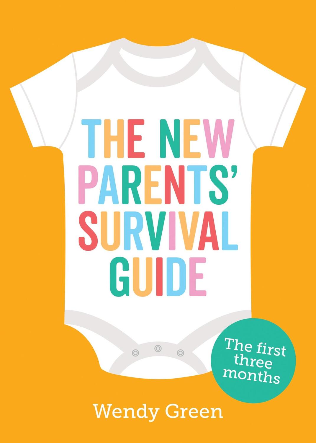 Cover: 9781787835511 | The New Parents' Survival Guide | The First Three Months | Wendy Green