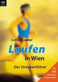Cover: 9783897872677 | Laufen in Wien | Der Streckenführer | Lothar Laaber | Deutsch | 2003