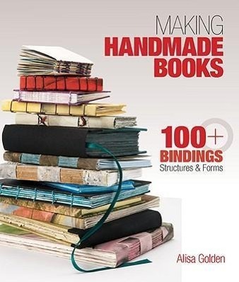 Cover: 9781600595875 | Making Handmade Books | 100+ Bindings, Structures & Forms | Golden