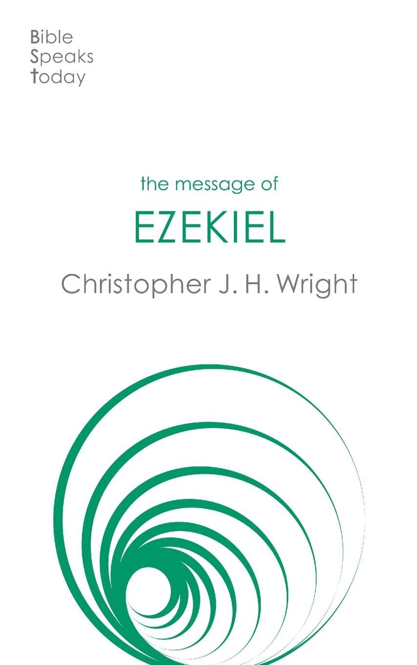 Cover: 9781789744323 | The Message of Ezekiel | A New Heart And A New Spirit | Wright | Buch