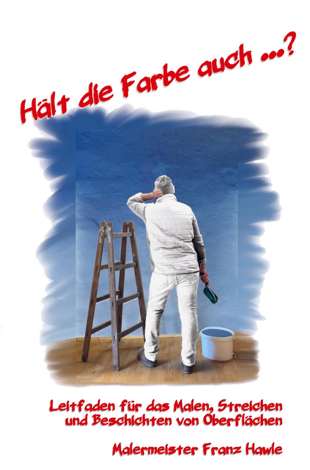 Cover: 9789403698687 | "Hält die Farbe auch...?" | Franz Hawle | Taschenbuch | Paperback