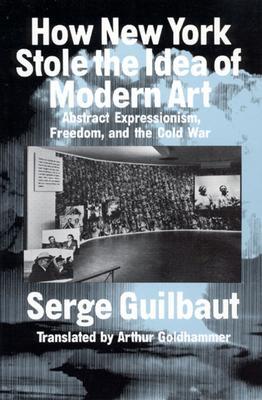 Cover: 9780226310398 | How New York Stole the Idea of Modern Art | Serge Guilbaut | Buch