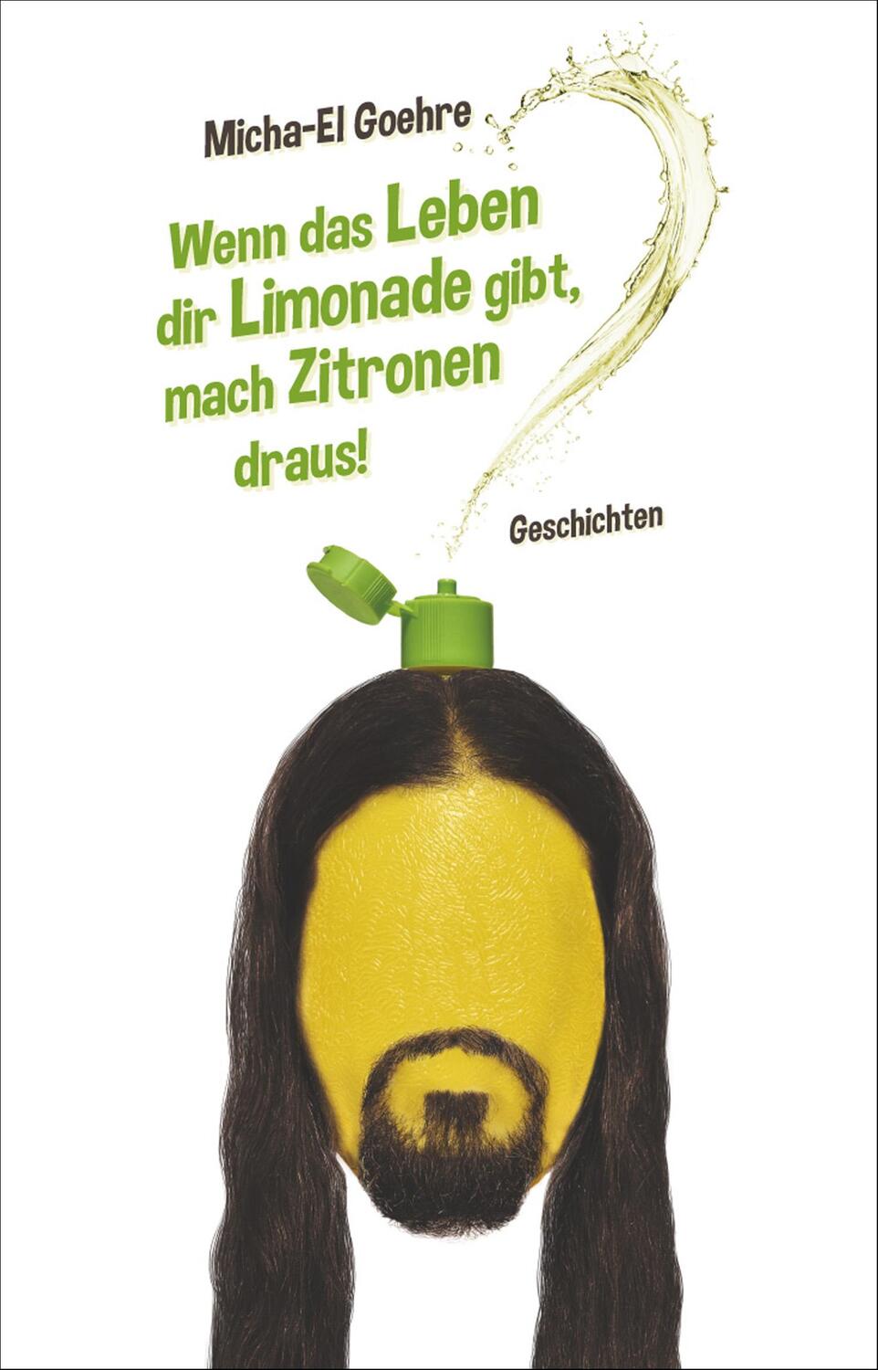 Cover: 9783947106233 | Wenn das Leben dir Limonade gibt, mach Zitronen draus! | Goehre | Buch