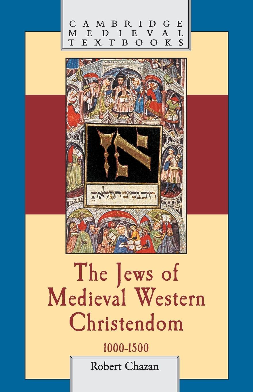 Cover: 9780521616645 | The Jews of Medieval Western Christendom | Robert Chazan | Taschenbuch