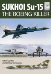 Cover: 9781473823907 | Sukhoi Su-15: The 'Boeing Killer' | Yefim Gordon | Taschenbuch | 2015