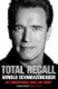 Cover: 9781849839730 | Total Recall | My Unbelievably True Life Story | Arnold Schwarzenegger