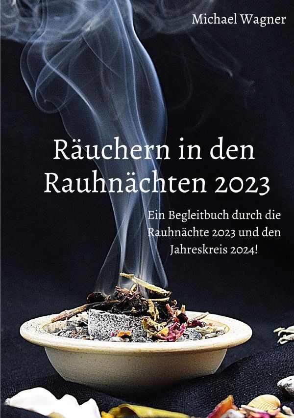 Cover: 9783757570859 | Räuchern in den Rauhnächten 2023 | Michael Wagner | Taschenbuch | 2023
