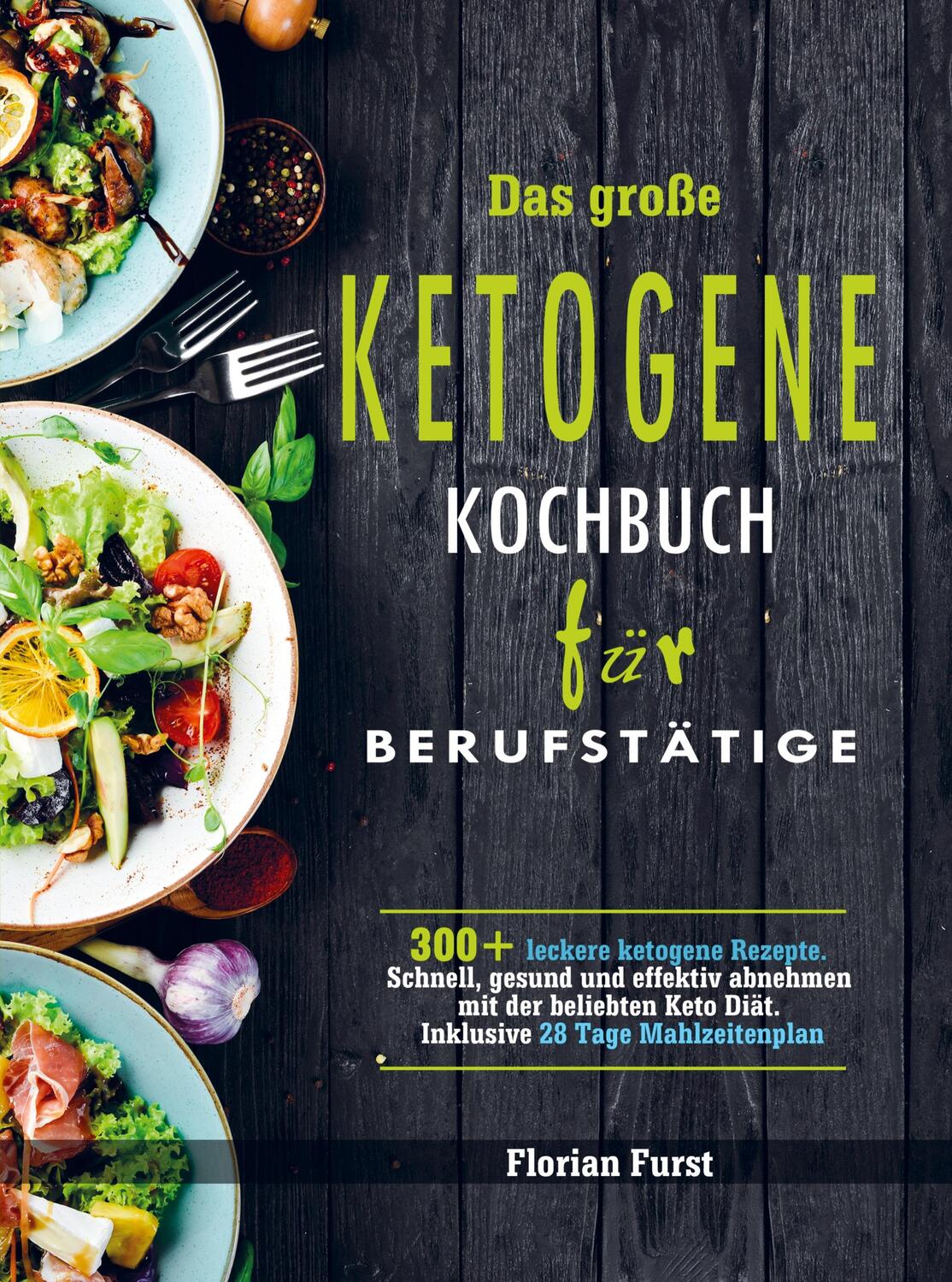 Cover: 9789403669922 | Das große Ketogene Kochbuch für Berufstätige | Florian Furst | Buch
