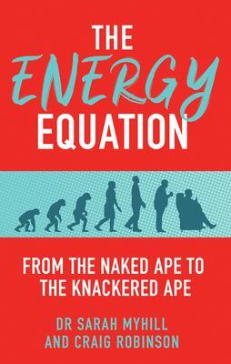 Cover: 9781781611852 | The Energy Equation | From the Naked Ape to the Knackered Ape | Buch