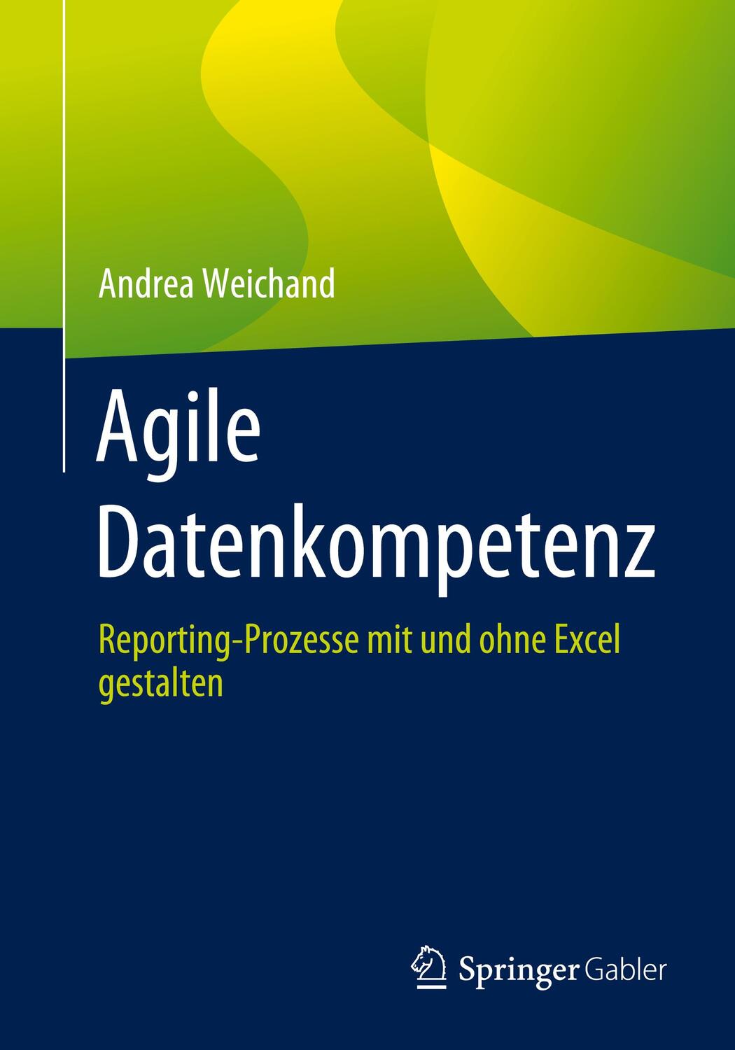 Cover: 9783658425104 | Agile Datenkompetenz | Reporting-Prozesse mit und ohne Excel gestalten