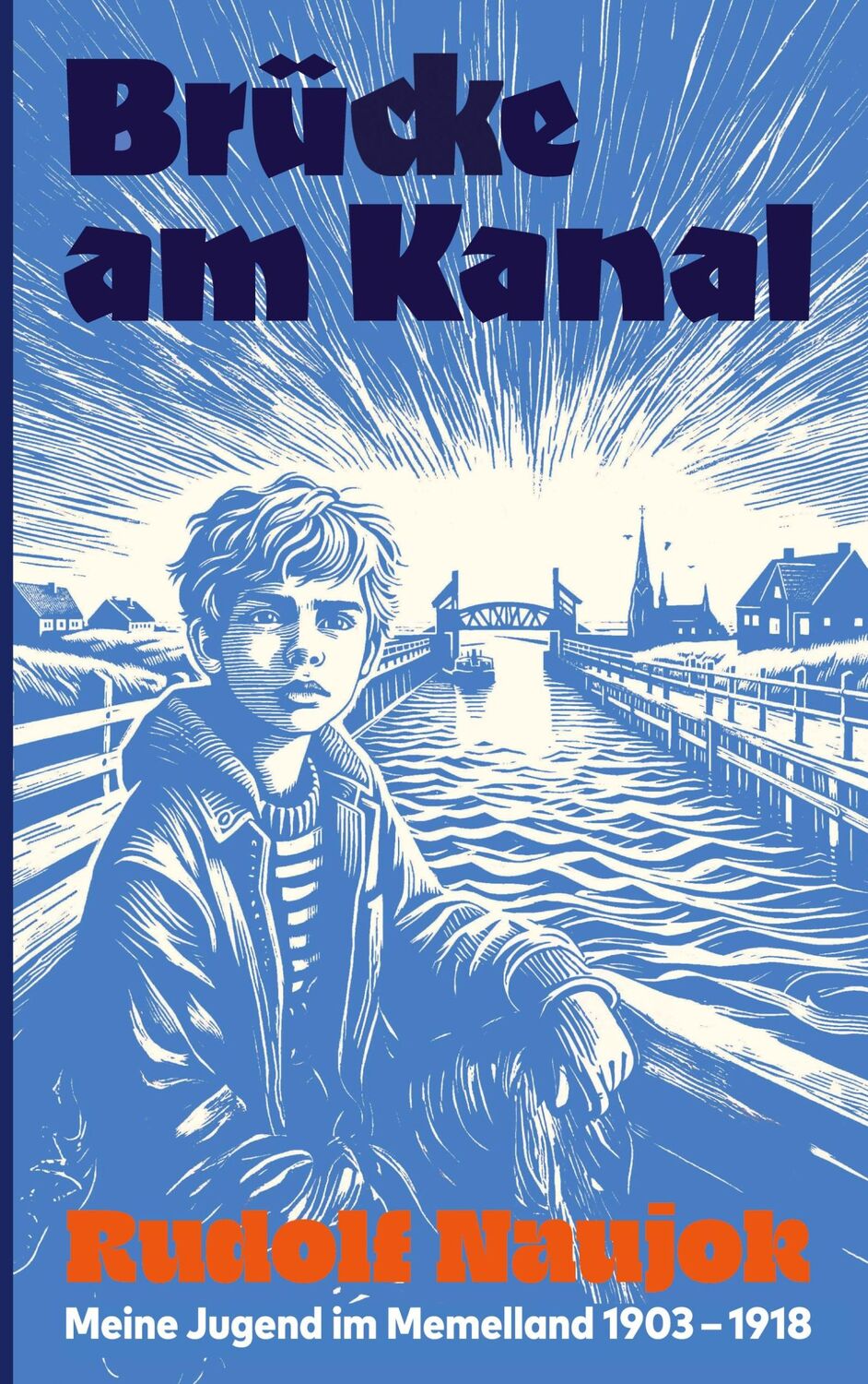 Cover: 9783759724090 | Brücke am Kanal | Meine Jugend im Memelland 1903-1918 | Rudolf Naujok