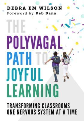 Cover: 9781324030522 | The Polyvagal Path to Joyful Learning | Debra Em Wilson | Taschenbuch