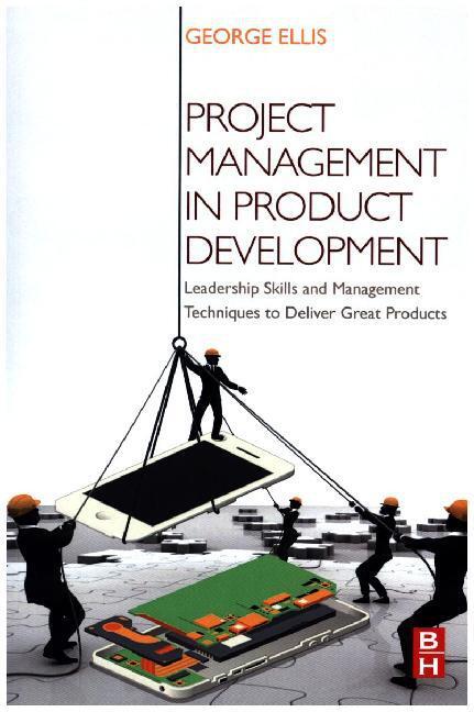 Cover: 9780128023228 | Project Management in Product Development | George Ellis | Taschenbuch