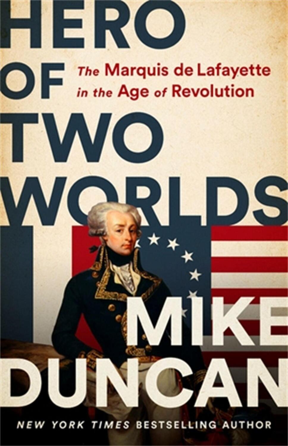 Cover: 9781541730335 | Hero of Two Worlds | The Marquis de Lafayette in the Age of Revolution