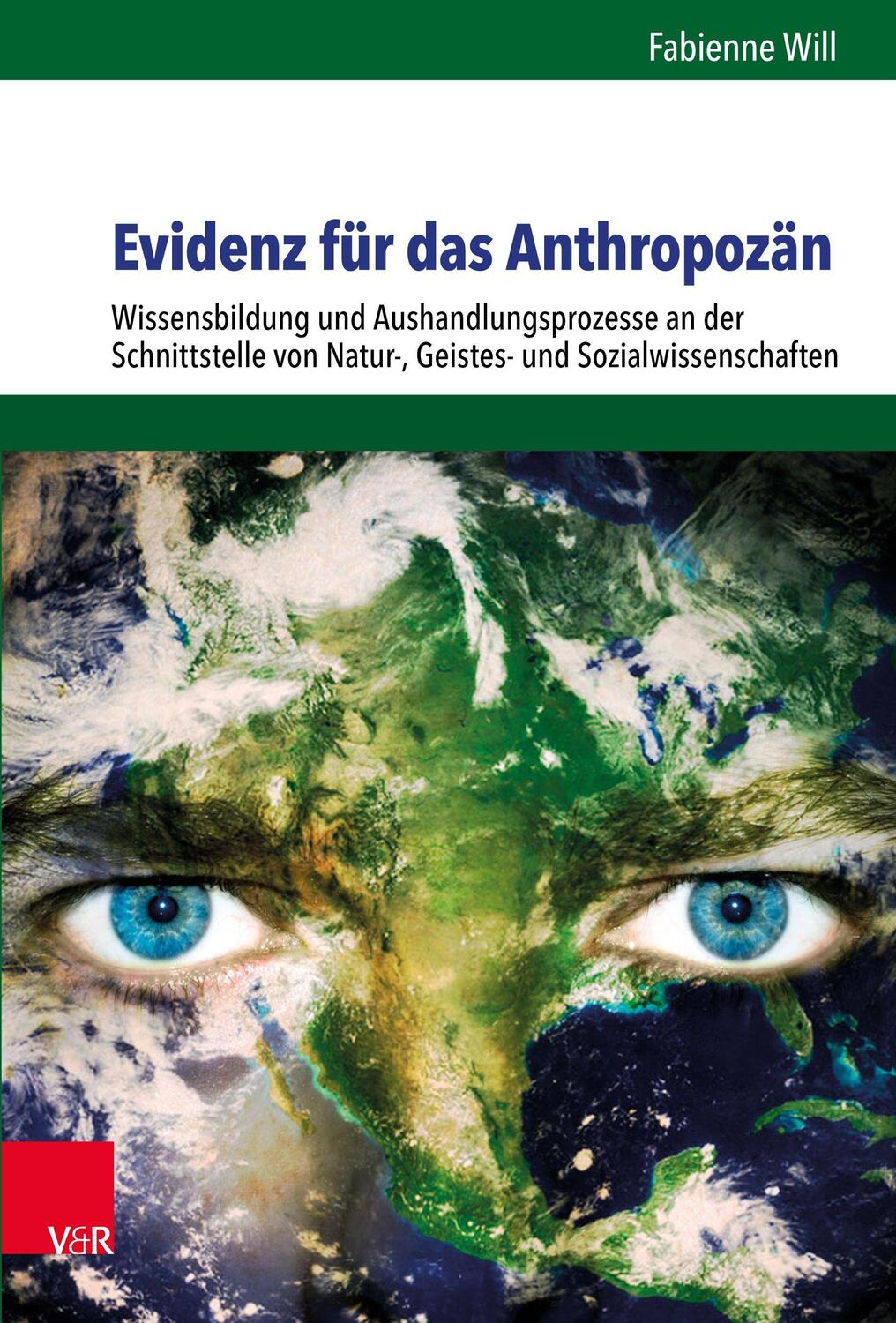 Cover: 9783525317310 | Evidenz für das Anthropozän | Fabienne Will | Buch | Deutsch | 2021