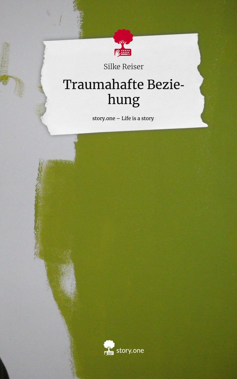 Cover: 9783711504470 | Traumahafte Beziehung. Life is a Story - story.one | Silke Reiser