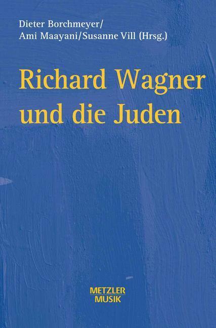 Cover: 9783476017543 | Richard Wagner und die Juden | Dieter Borchmeyer (u. a.) | Buch | 2000