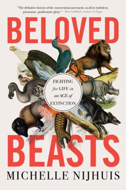Cover: 9780393882438 | Beloved Beasts | Fighting for Life in an Age of Extinction | Nijhuis