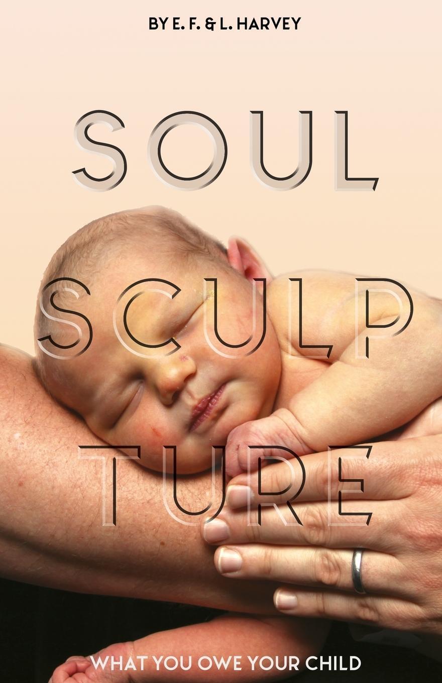 Cover: 9781932774023 | Soul Sculpture | What You Owe Your Child | Taschenbuch | Paperback