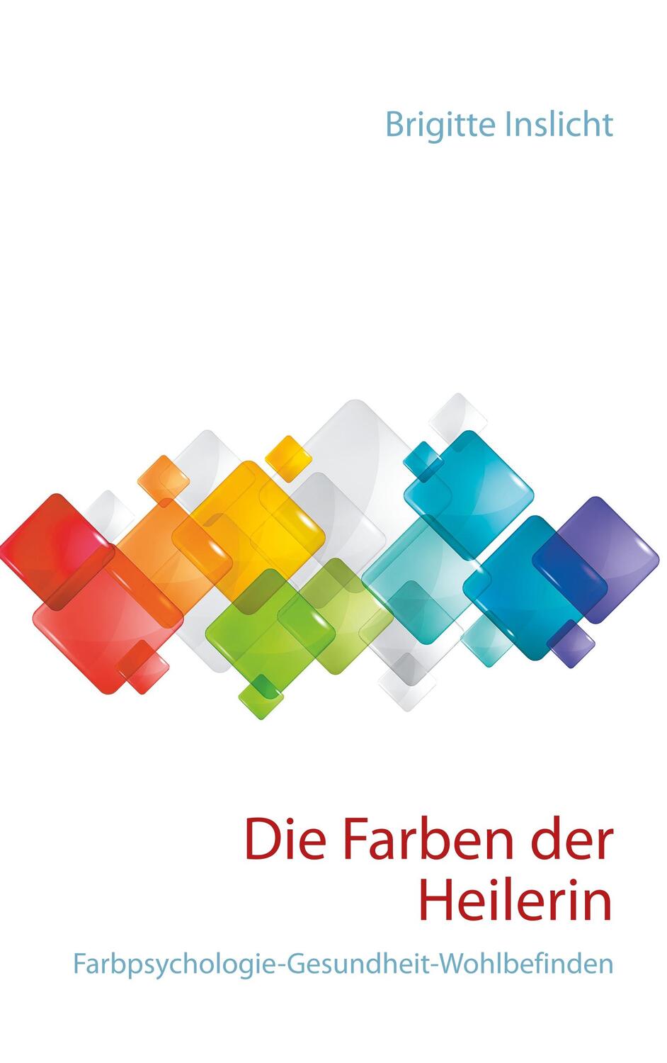 Cover: 9783951992303 | Die Farben der Heilerin | Farbpsychologie-Gesundheit-Wohlbefinden