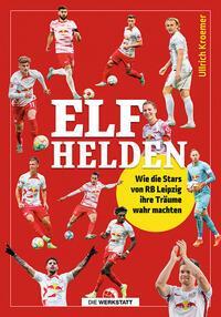 Cover: 9783730706497 | Elf Helden | Wie die Stars von RB Leipzig ihr Träume wahr machten