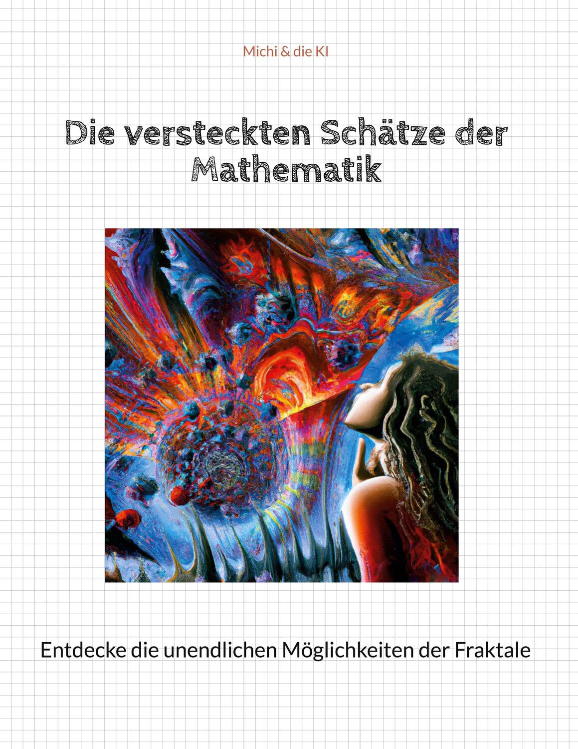 Cover: 9783734705960 | Die versteckten Schätze der Mathematik | Michi &amp; die KI | Buch | 84 S.